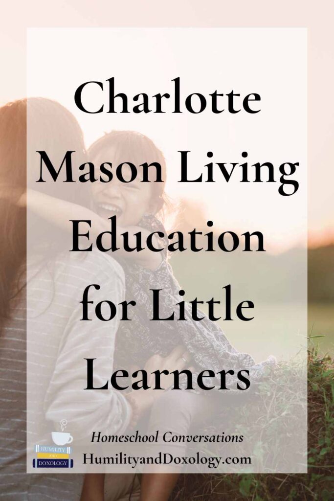 Charlotte Mason living education for little learners Katie Klein homeschool conversations