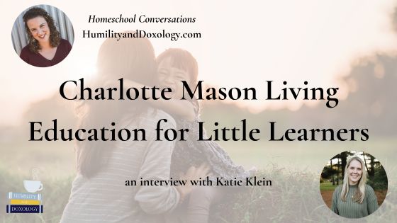 Charlotte Mason living education for little learners Katie Klein