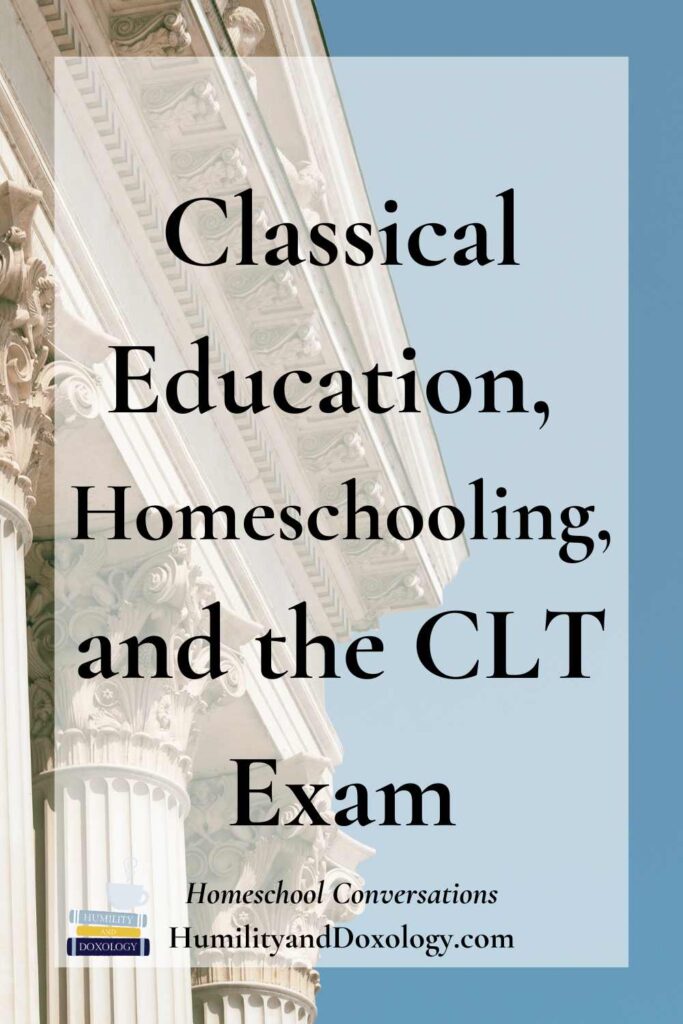 Homeschool Conversations podcast Classical Education, Homeschooling, and the CLT exam