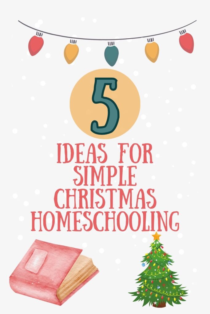 5 Ideas for Simple Christmas Homeschooling in December curriculum crafts service