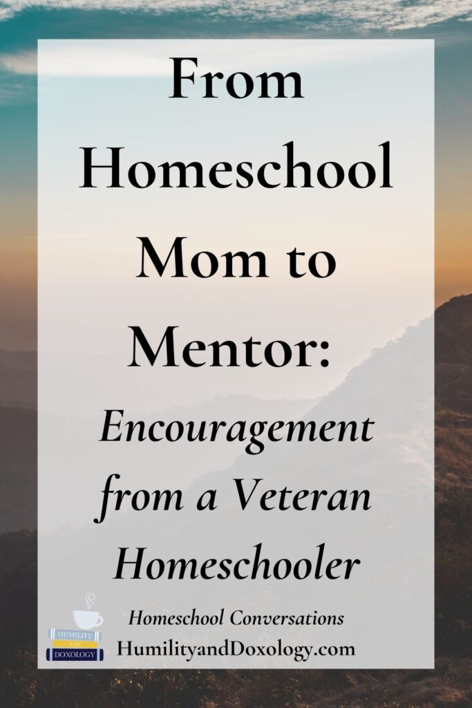 launching big kids From Homeschool Mom to Mentor Encouragement from a Veteran Homeschooler Carrie De Francisco