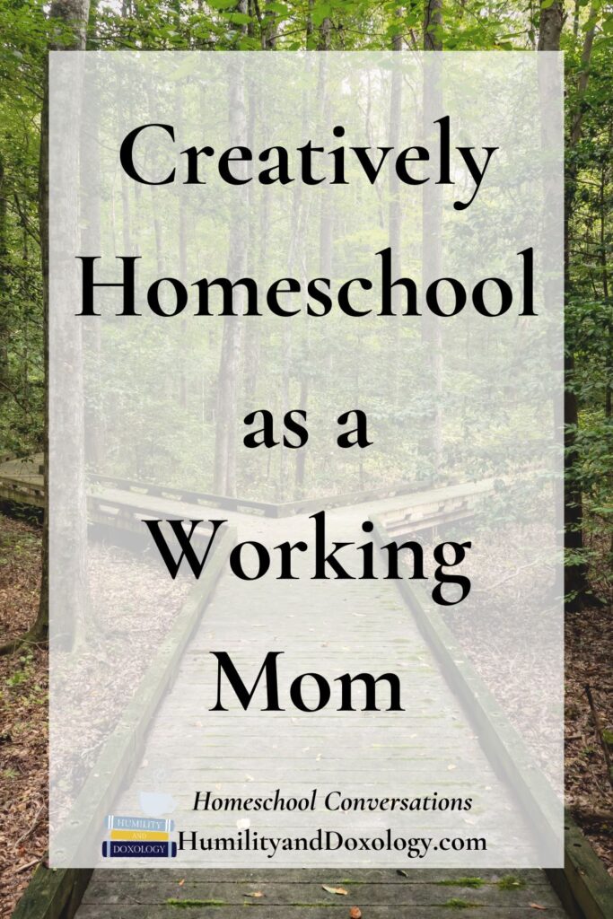 Homeschool Conversations podcast pin Creatively Homeschooling as a Working Mom