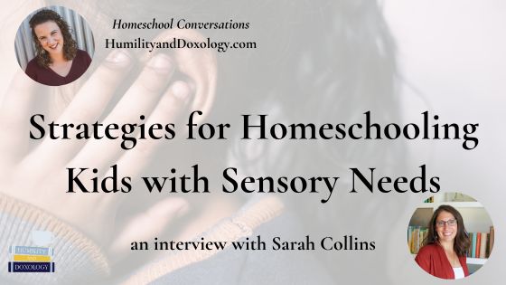 Homeschool Conversations strategies for kids with sensory needs Sarah Collins Occupational Therapist