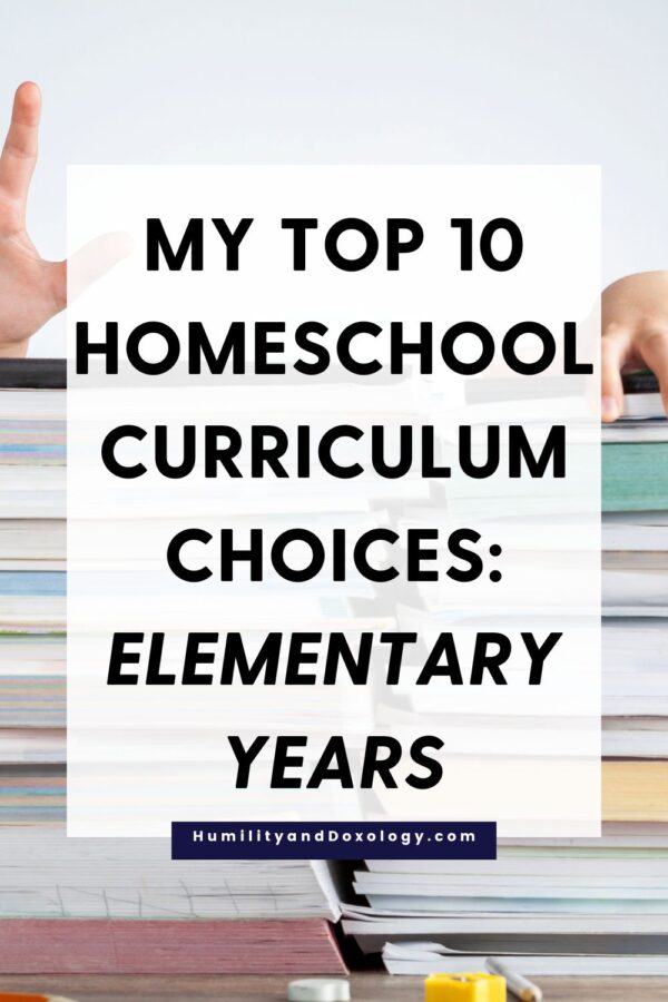 My Top 10 Homeschool Curriculum Choices Elementary Years