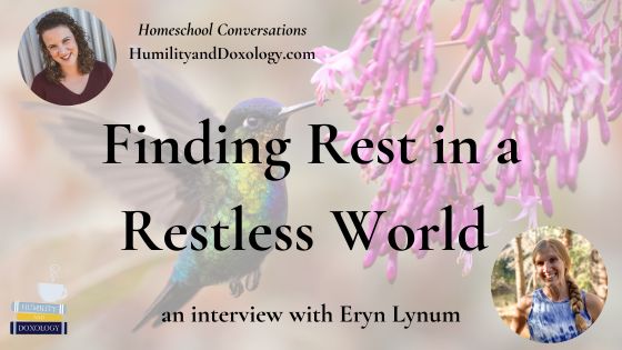 Homeschool Conversations finding rest in a restless world Eryn Lynum