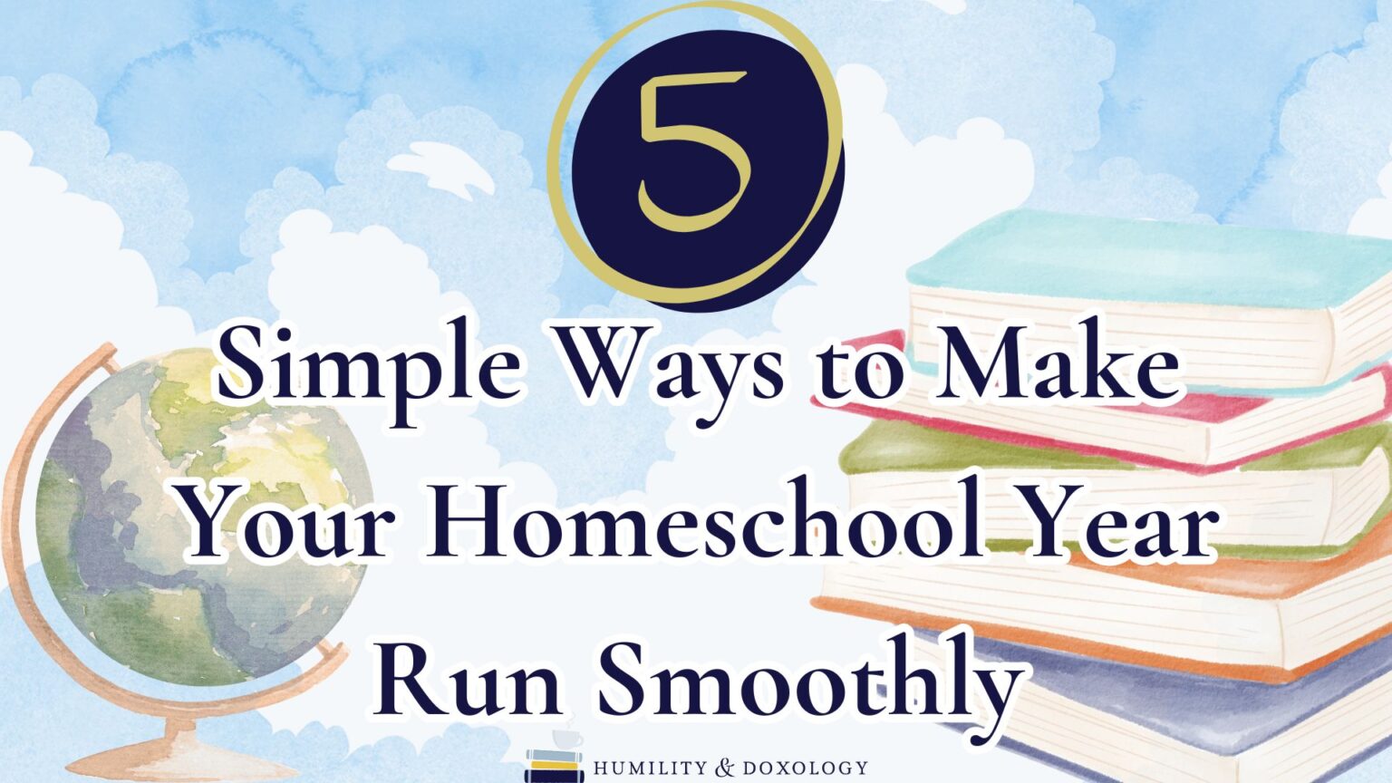 5 Simple Ways to Make Your Homeschool Year Run Smoothly