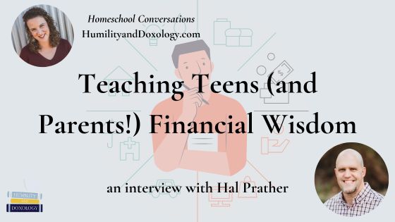 Homeschool Conversations Teaching Teens (and Parents!) Financial Wisdom with Hal Prather