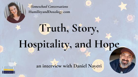 Homeschool Conversations Truth Story Hospitality Hope Daniel Nayeri author