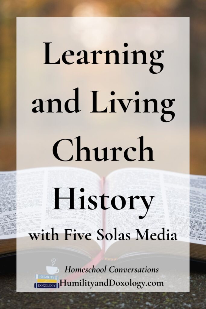 Homeschool Conversations podcast learning and living church history lamberth 5 solas media