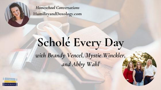 Homeschool Conversations Schole Every Day Brandy Vencel Mystie Winckler Abby Wahl