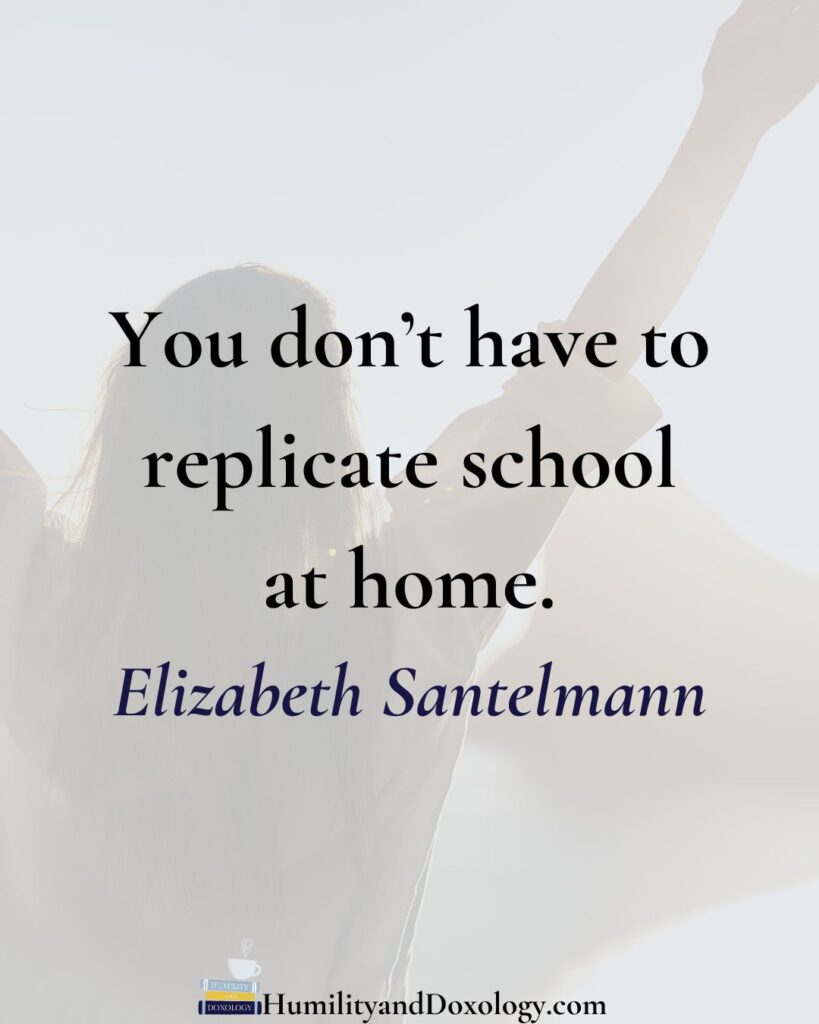 don't replicate school at home Simple Rhythms for Homeschool Success with Elizabeth Santelmann