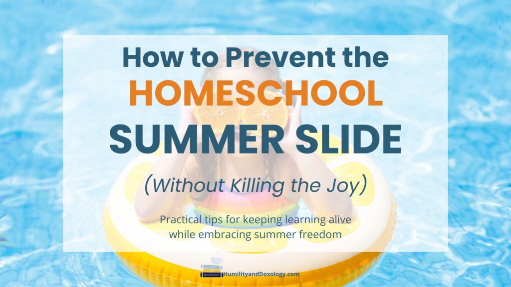 How to Pprevent the homeschool summer slide without killing the joy
