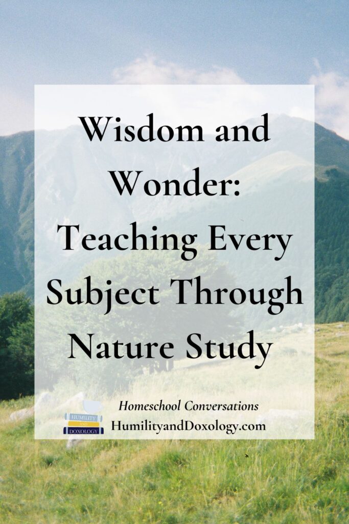 Wisdom and Wonder Teaching Every Subject Through Nature Study with Eryn Lynum