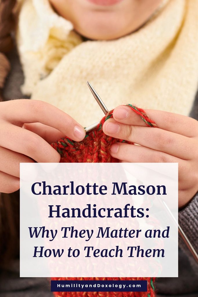 charlotte mason handicrafts why they matter how to teach them homeschool